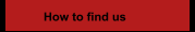 How to find us