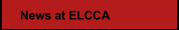 News at ELCCA